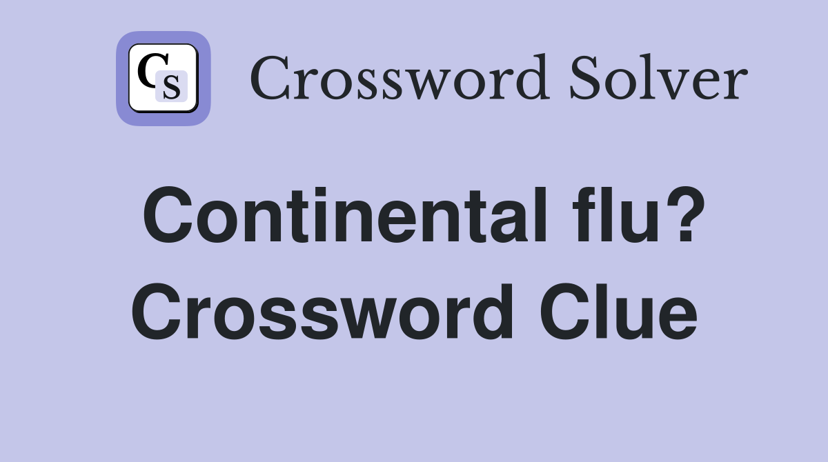 Continental flu? Crossword Clue