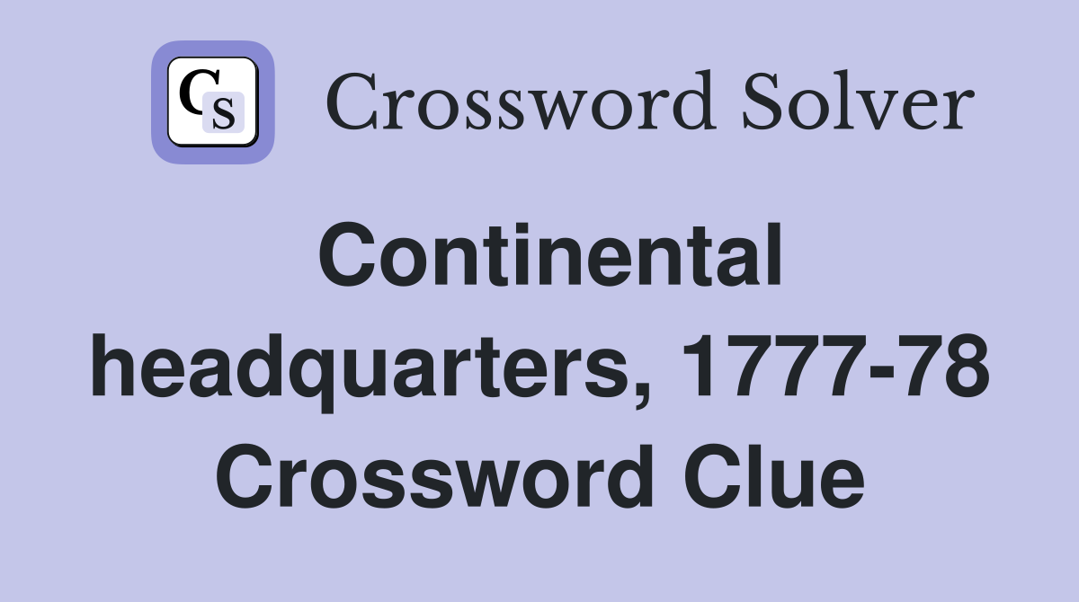 Continental headquarters, 1777-78 Crossword Clue