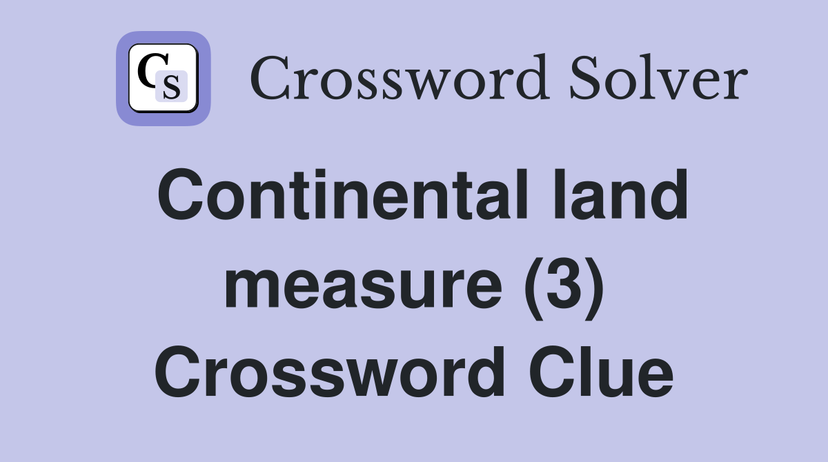 Continental land measure (3) Crossword Clue