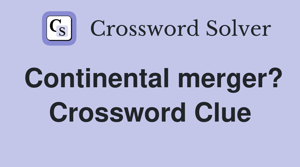 Continental merger? Crossword Clue