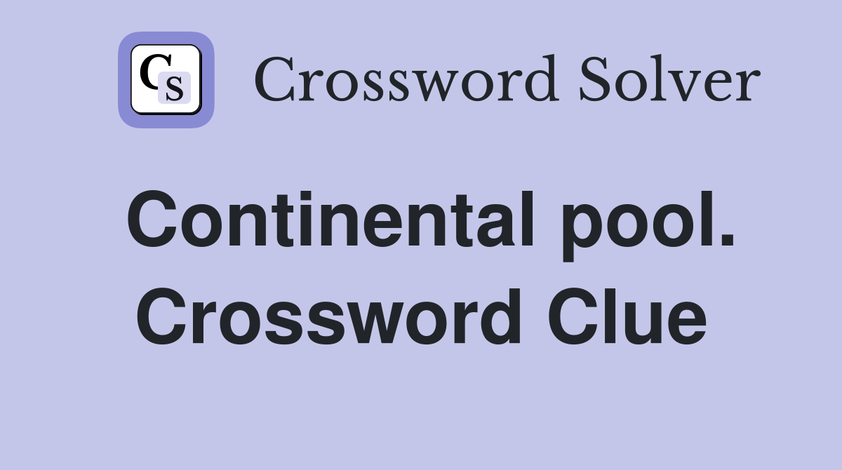 Continental pool. Crossword Clue
