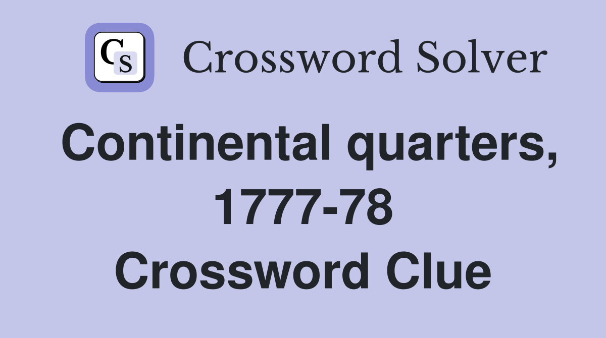 Continental quarters, 1777-78 Crossword Clue