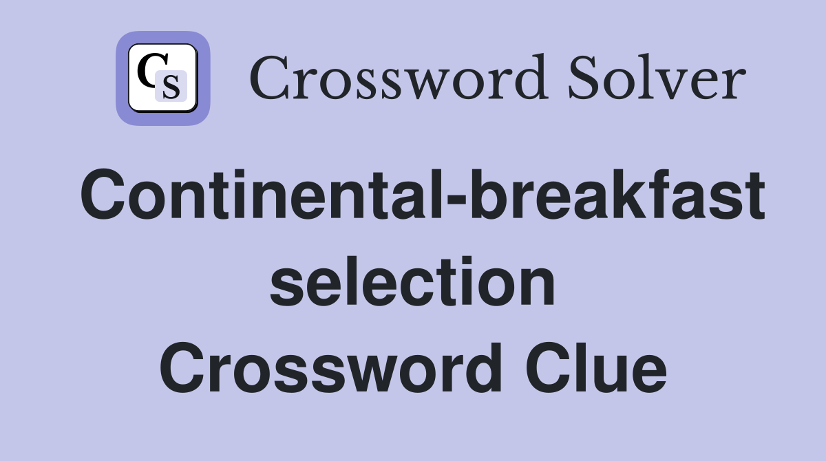 Continental-breakfast selection Crossword Clue