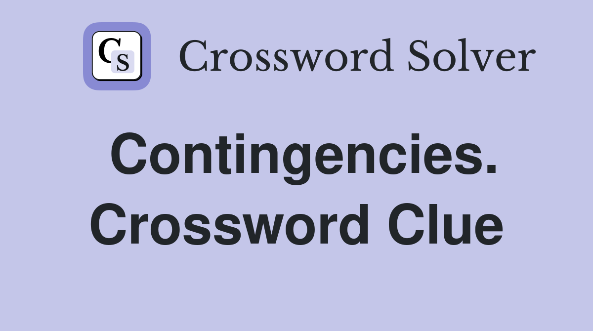 Contingencies. Crossword Clue