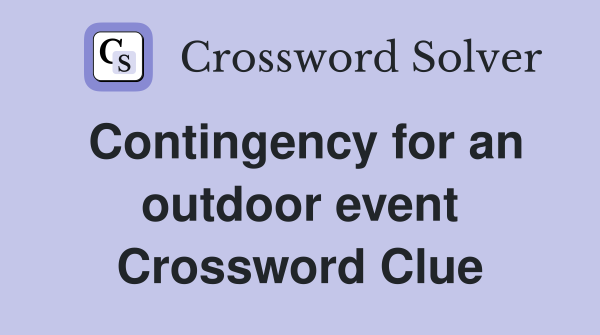 Contingency for an outdoor event Crossword Clue