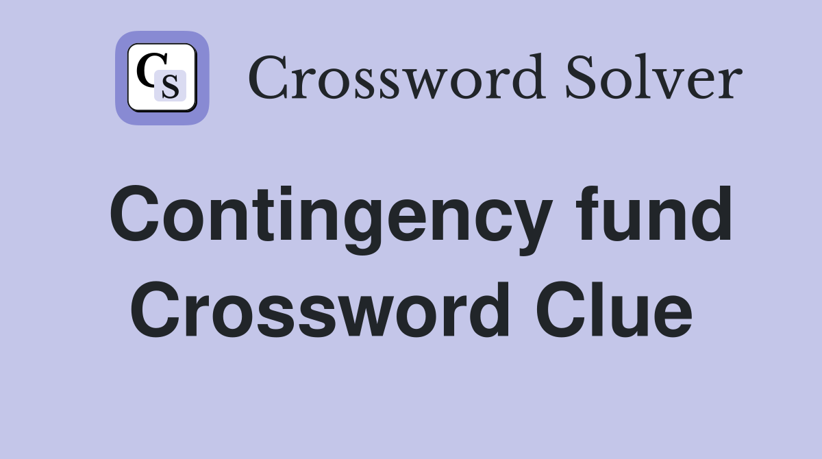 Contingency fund Crossword Clue
