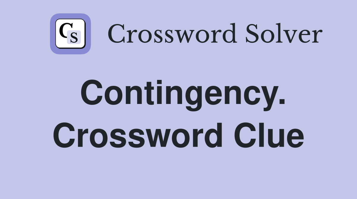 Contingency. Crossword Clue