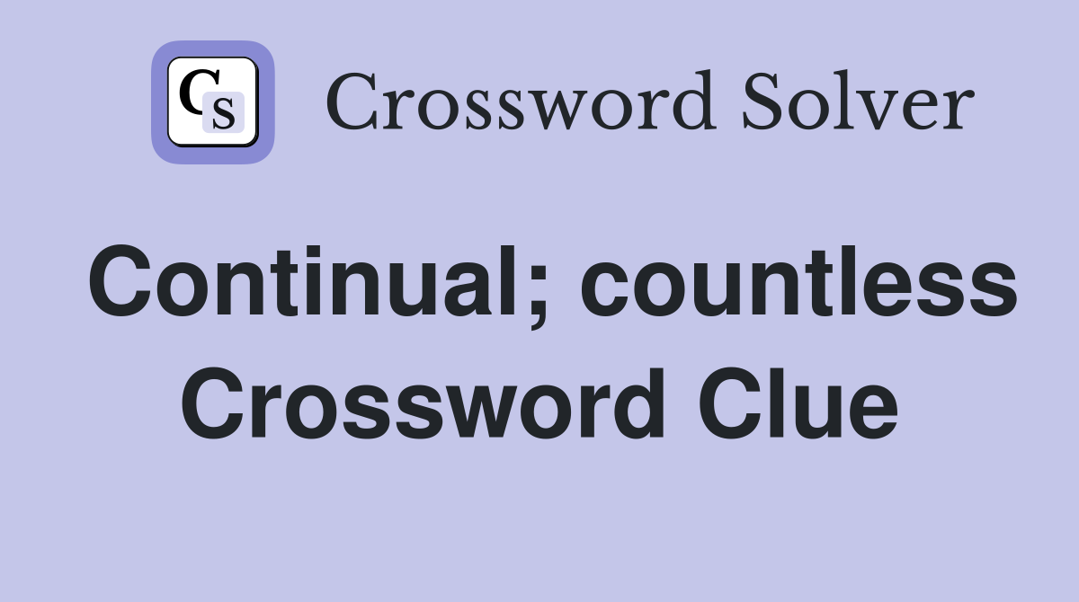 Continual; countless Crossword Clue