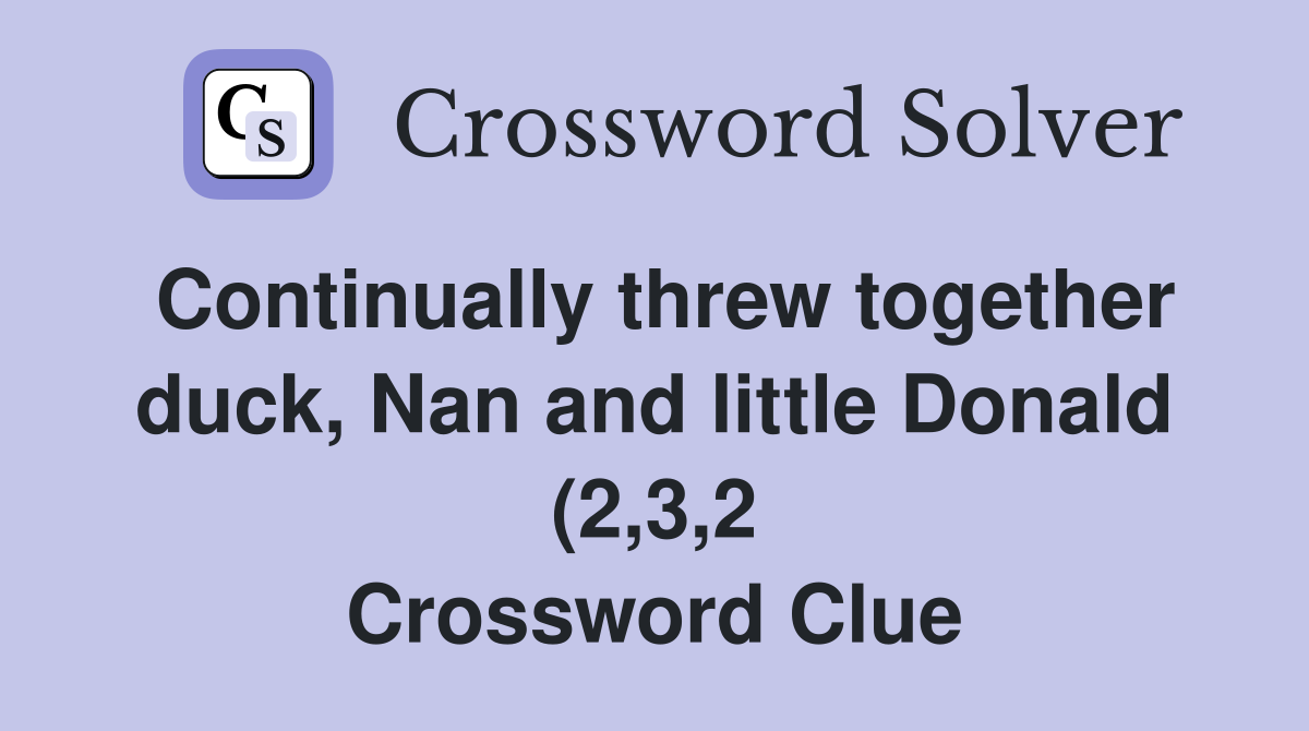 Continually threw together duck Nan and little Donald (2 3 2 Continually threw together duck Nan and little Donald (2 3 2