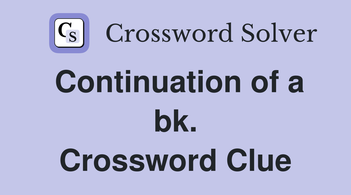 Continuation of a bk. Crossword Clue