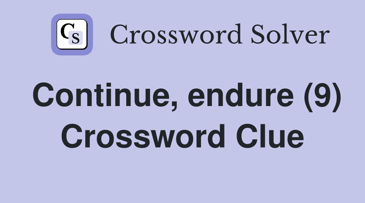 Continue, endure (9) Crossword Clue