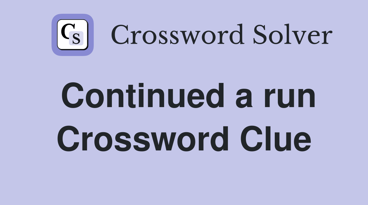 Continued a run Crossword Clue