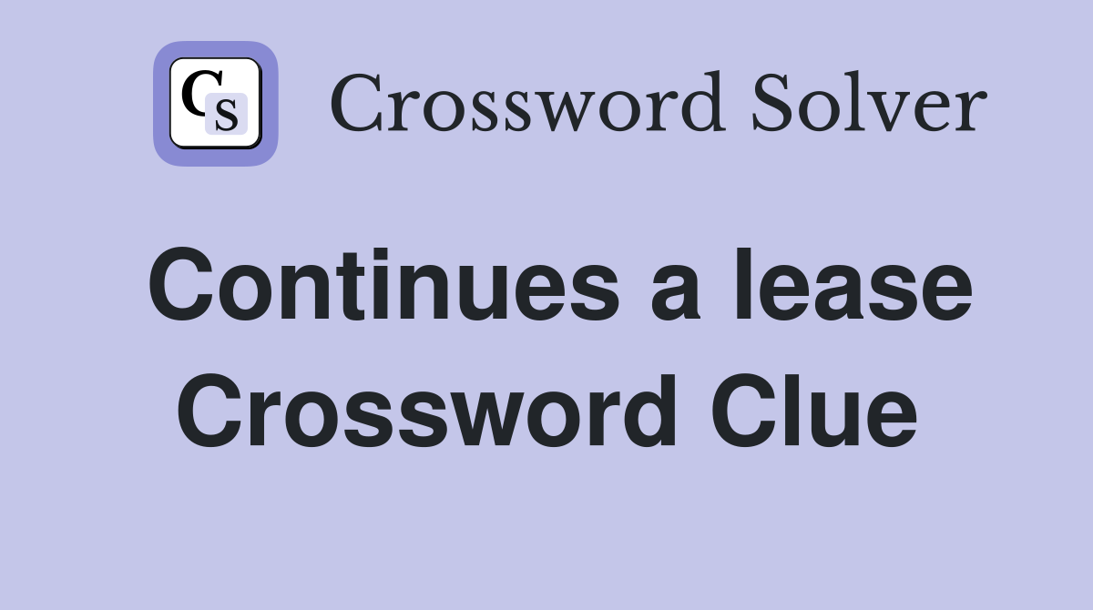 Continues a lease Crossword Clue