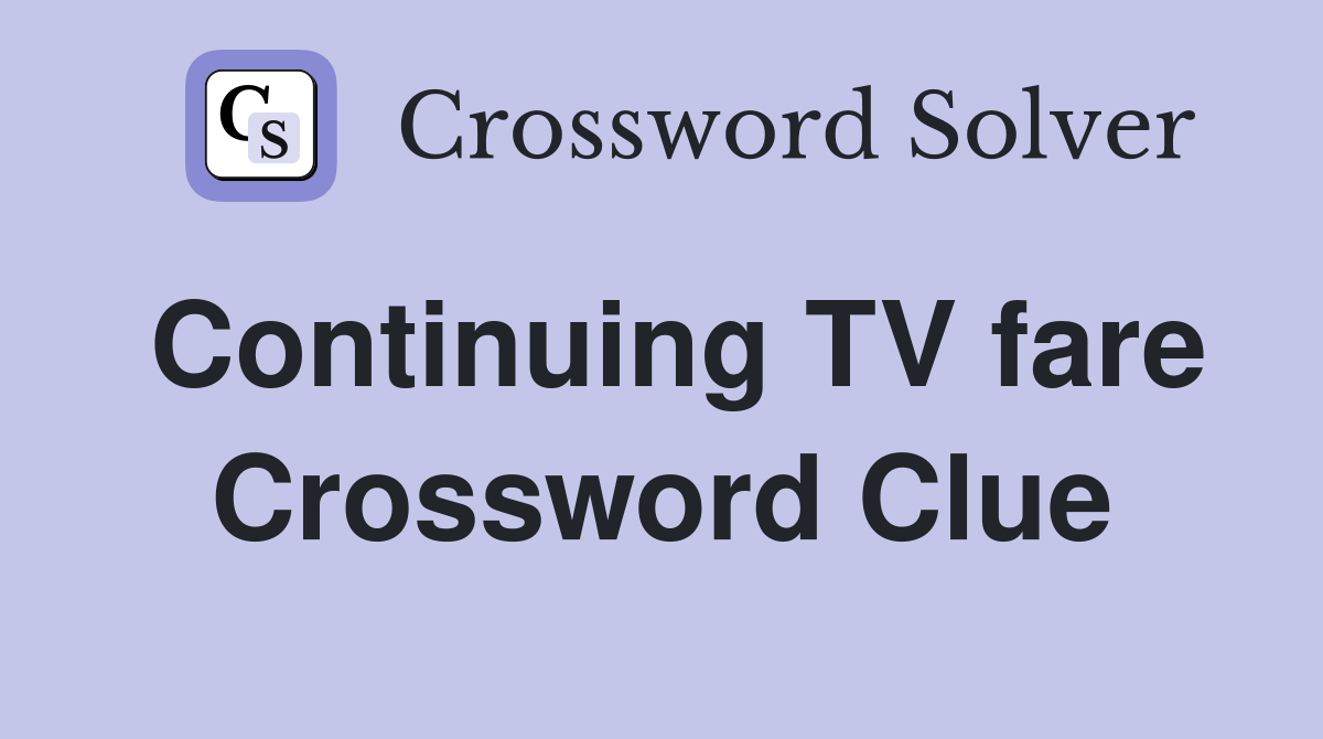 Continuing TV fare Crossword Clue