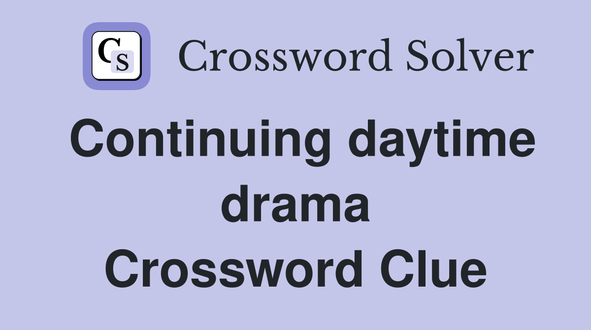 Continuing daytime drama Crossword Clue