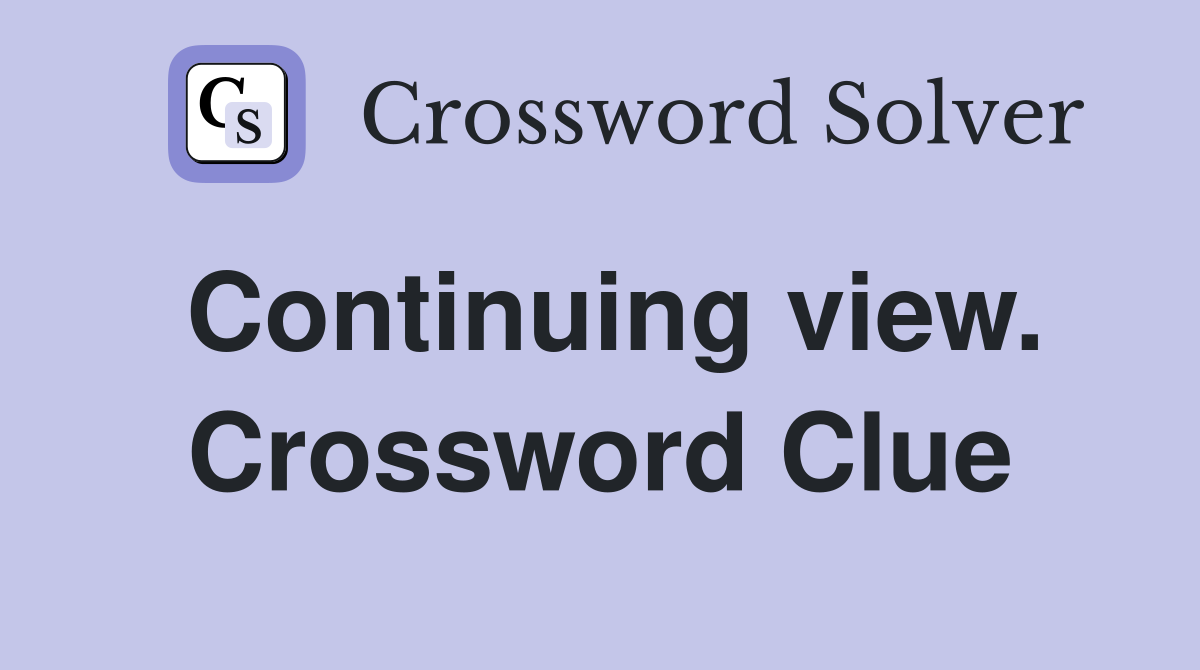 Continuing view. Crossword Clue