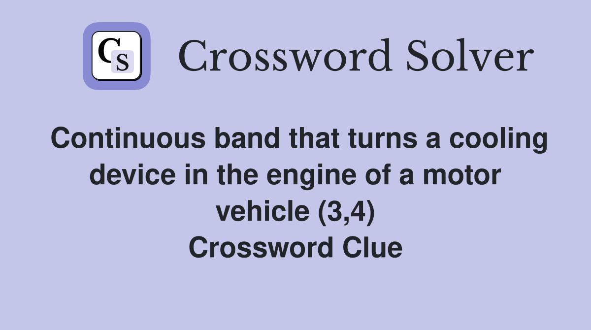 Continuous band that turns a cooling device in the engine of a motor vehicle (3,4) Crossword Clue