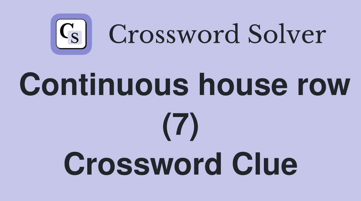 Continuous house row (7) Crossword Clue