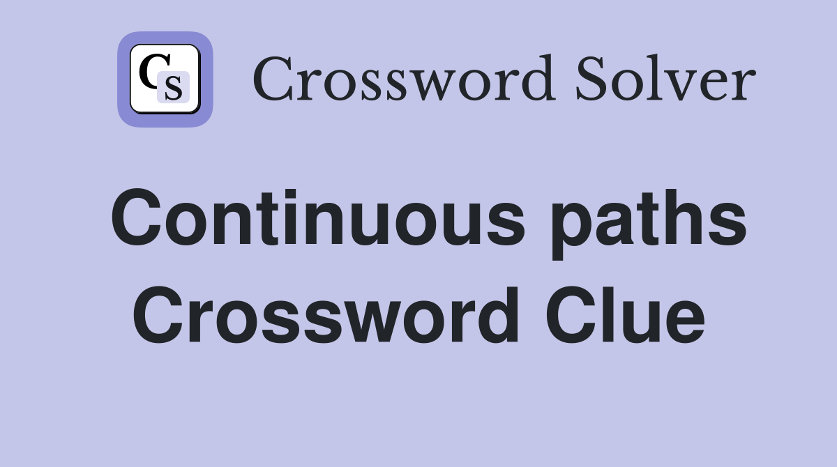 Continuous paths Crossword Clue