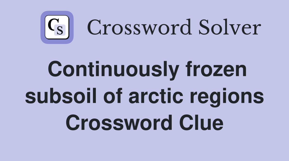 Continuously frozen subsoil of arctic regions Crossword Clue
