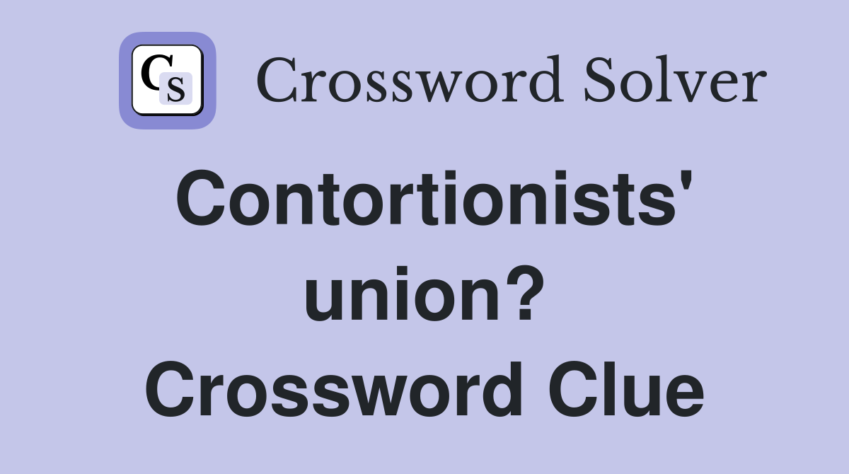 Contortionists' union? Crossword Clue