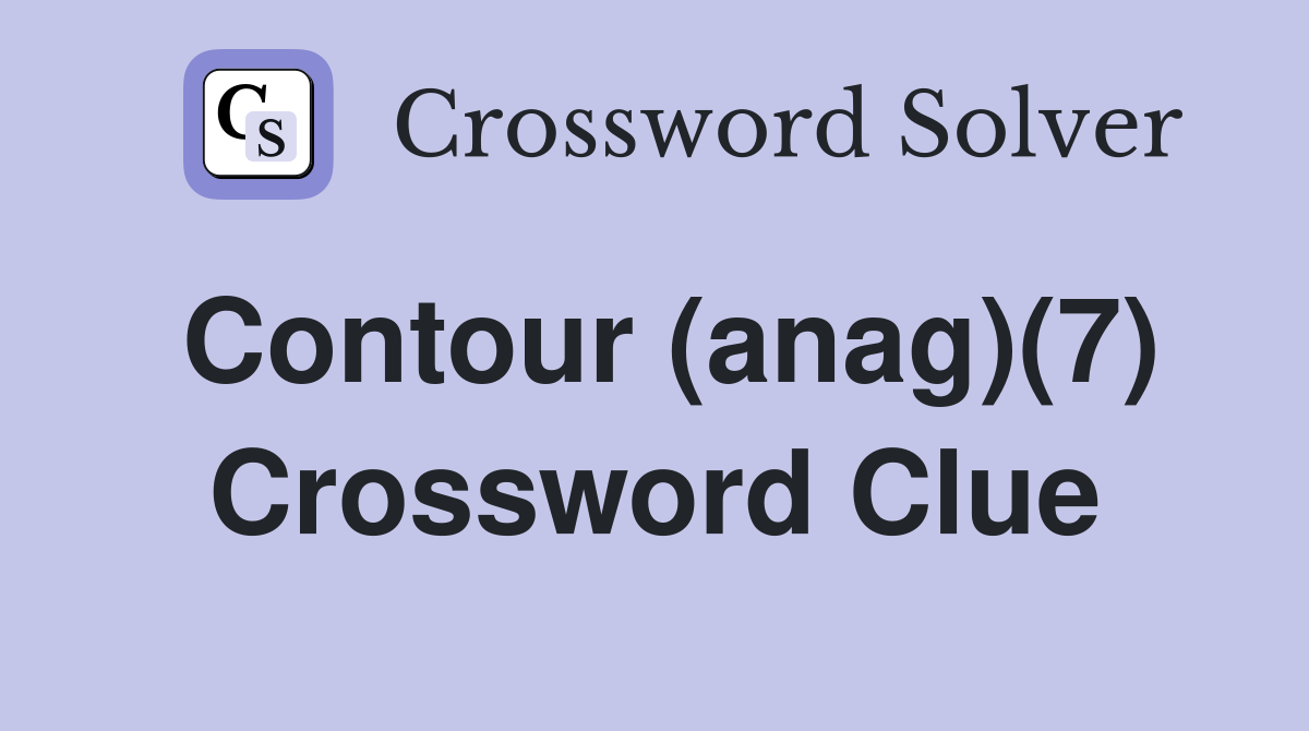 Contour (anag)(7) Crossword Clue