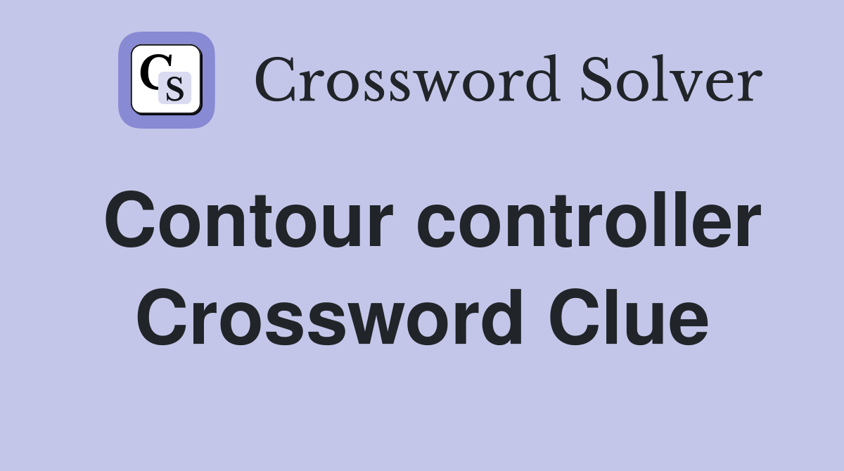 Contour controller Crossword Clue