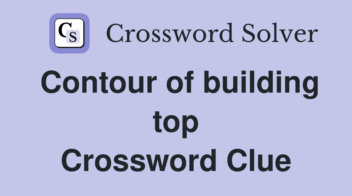 Contour of building top Crossword Clue