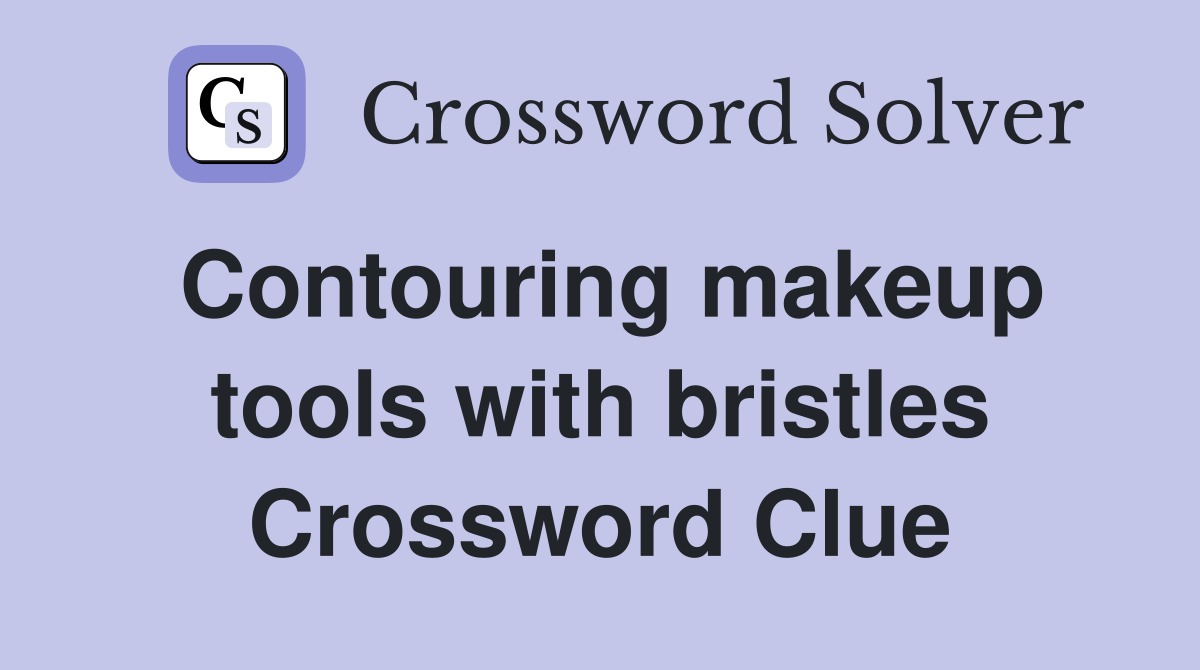 Contouring makeup tools with bristles Crossword Clue