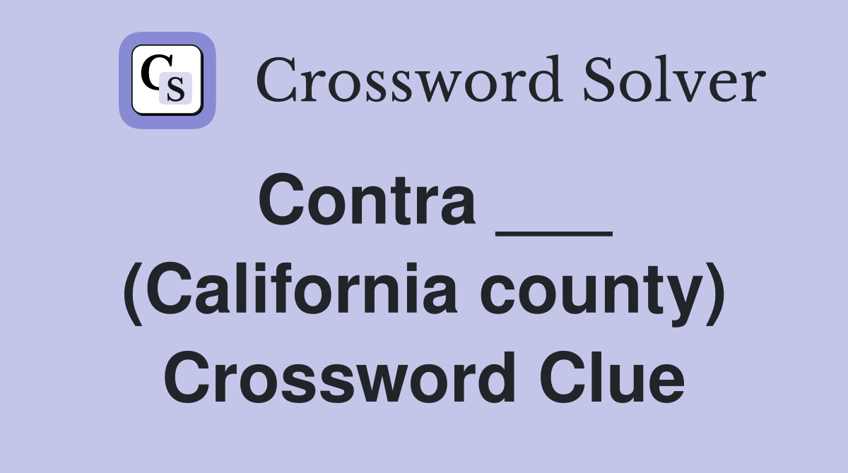 Contra ___ (California county) Crossword Clue