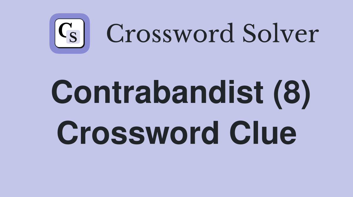 Contrabandist (8) Crossword Clue