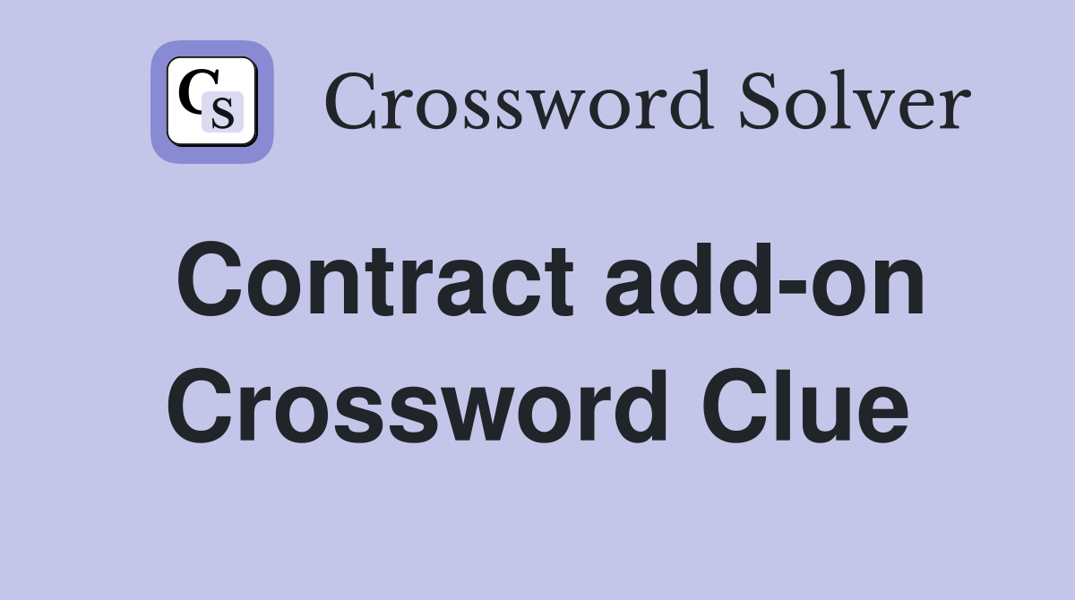 Contract add-on Crossword Clue