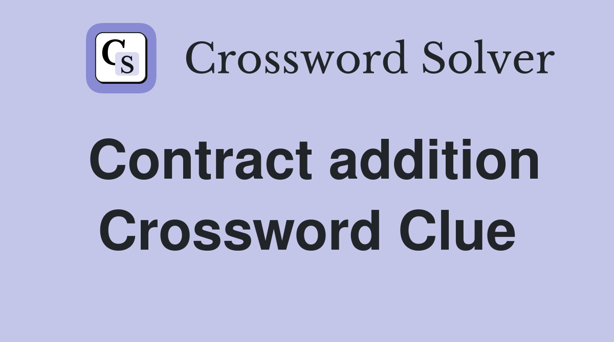 Contract addition Crossword Clue