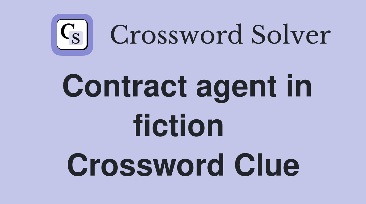 Contract agent in fiction  Crossword Clue
