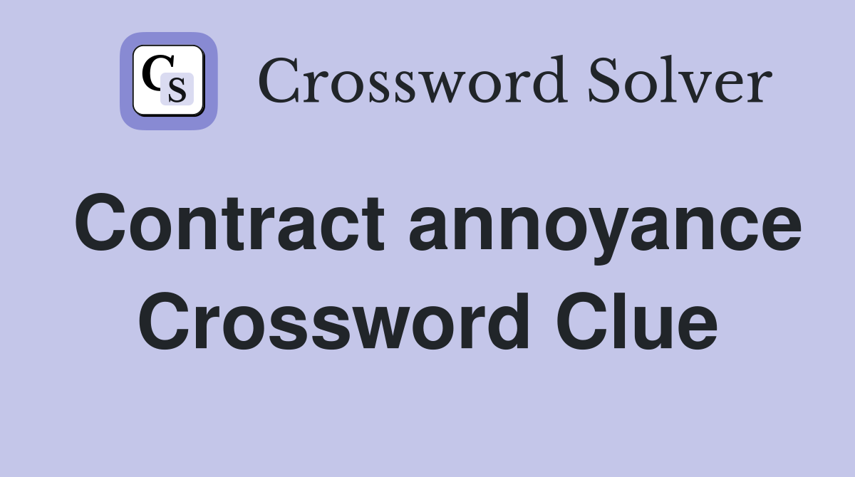 Contract annoyance Crossword Clue