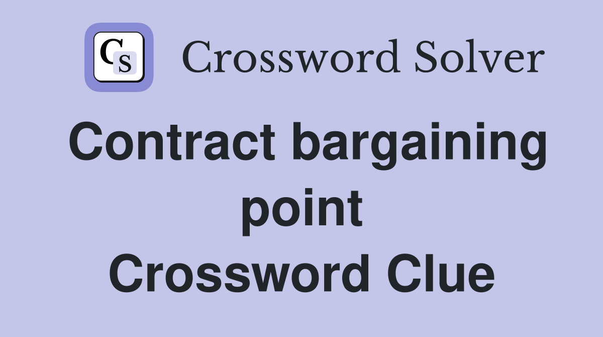 Contract bargaining point Crossword Clue
