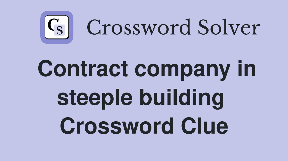 Contract company in steeple building  Crossword Clue