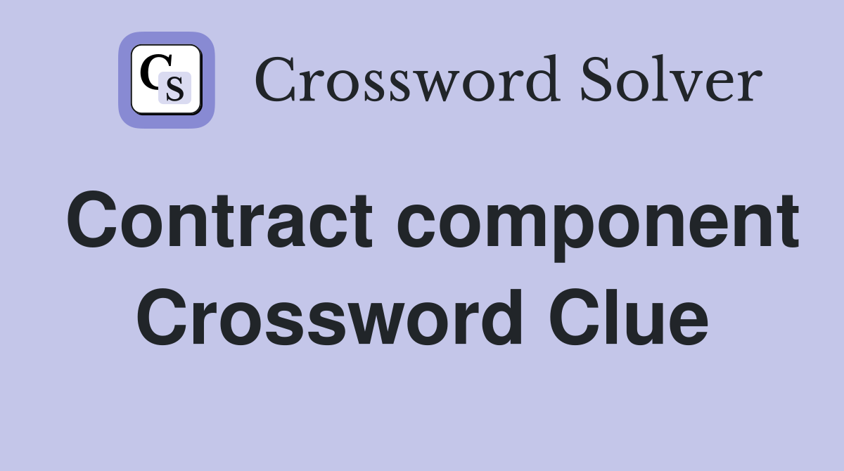Contract component Crossword Clue