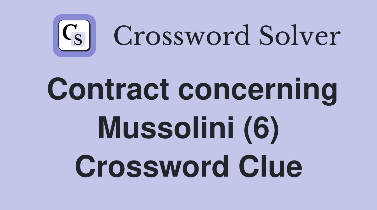Contract concerning Mussolini (6) Crossword Clue