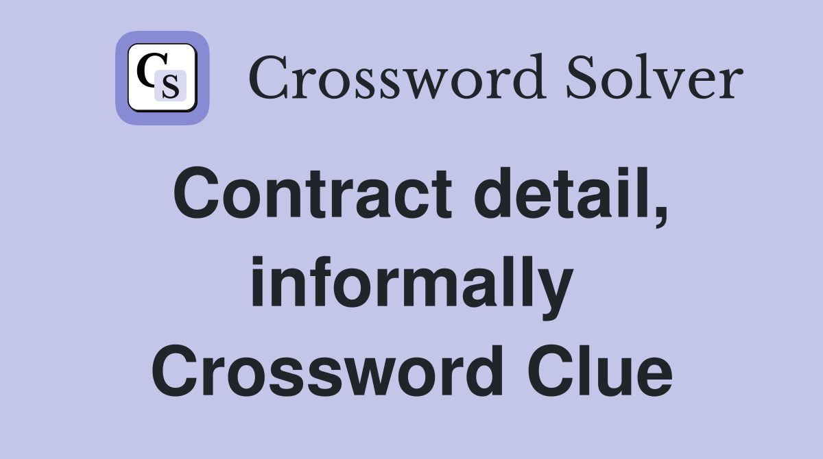 Contract detail, informally Crossword Clue