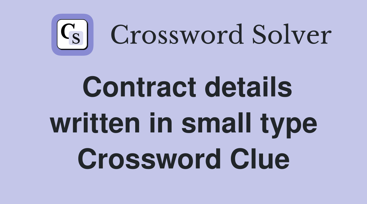 Contract details written in small type Crossword Clue