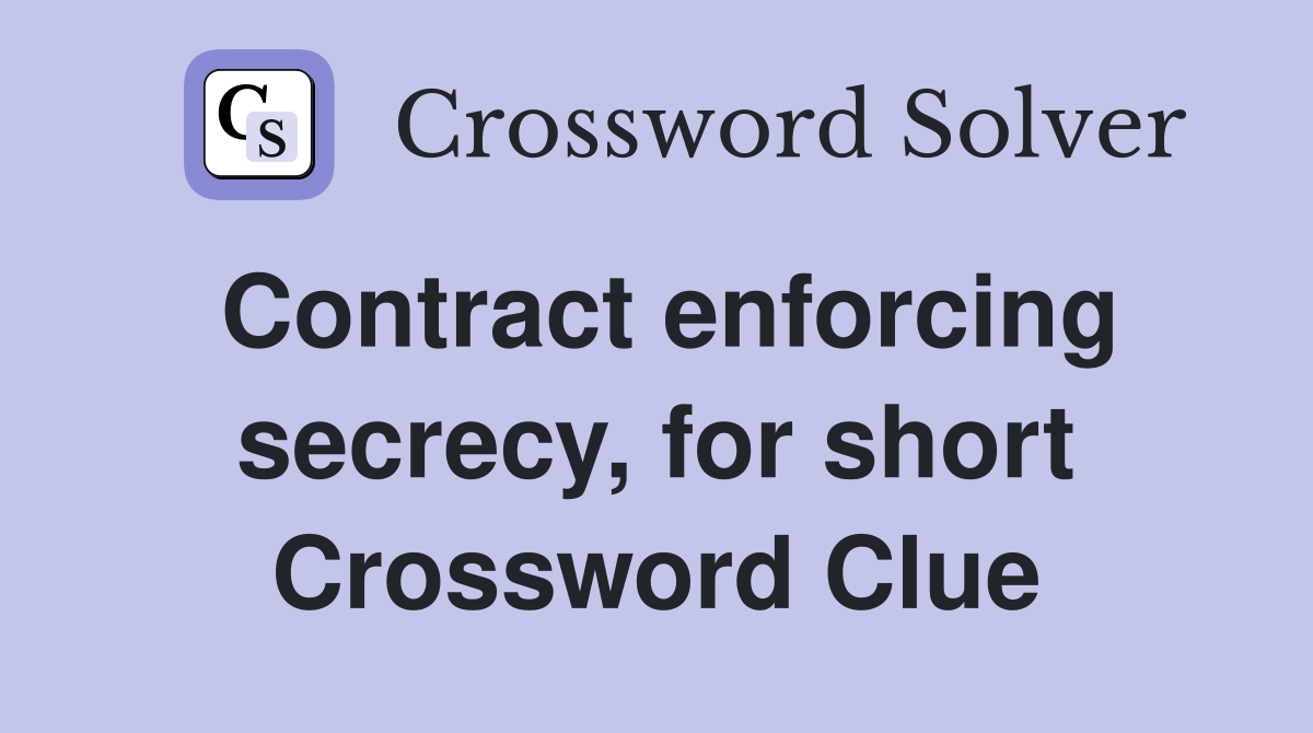 Contract enforcing secrecy, for short Crossword Clue