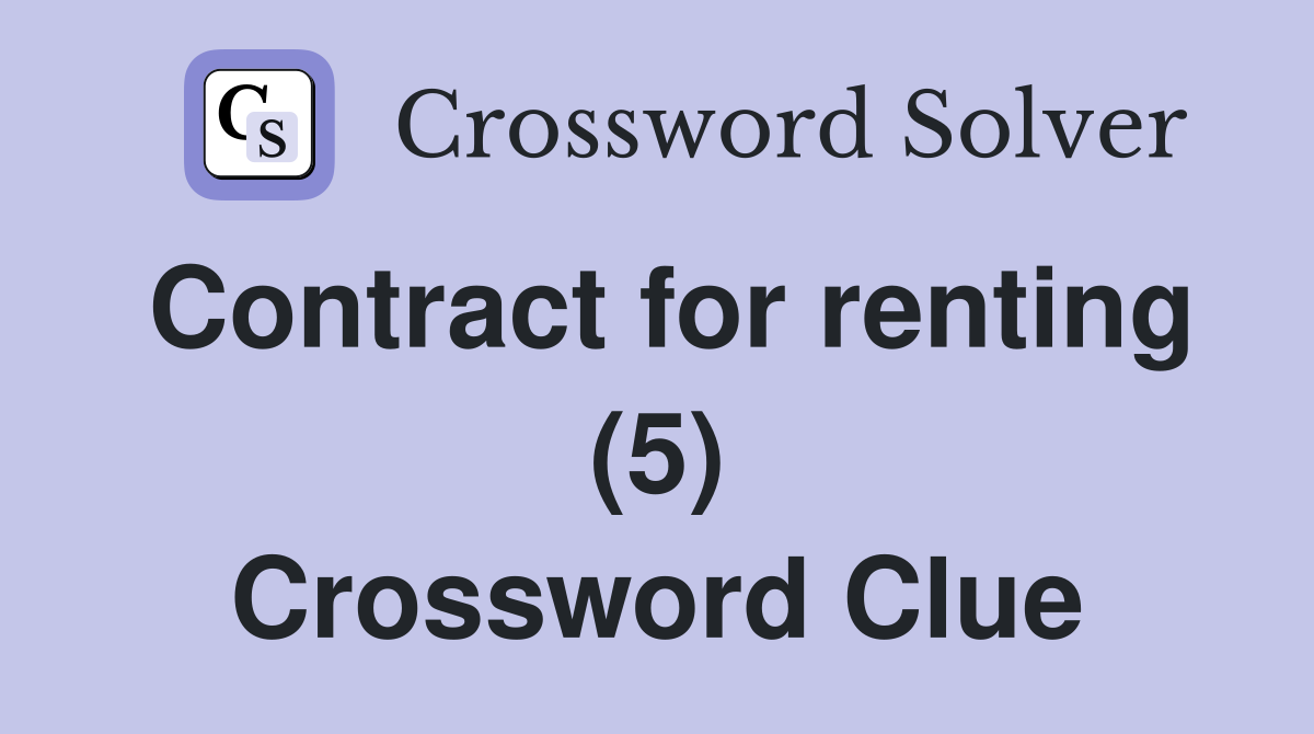 Contract for renting (5) Crossword Clue