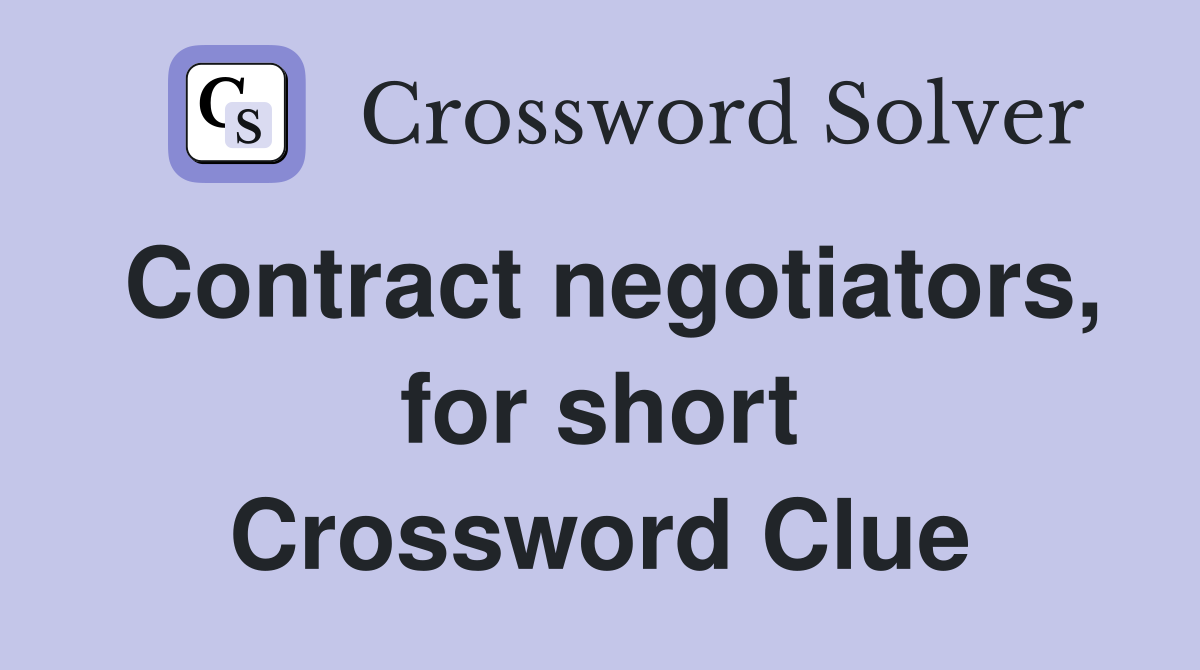 Contract negotiators, for short Crossword Clue