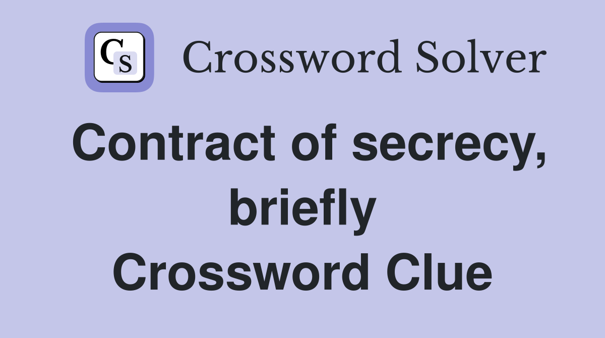 Contract of secrecy, briefly Crossword Clue
