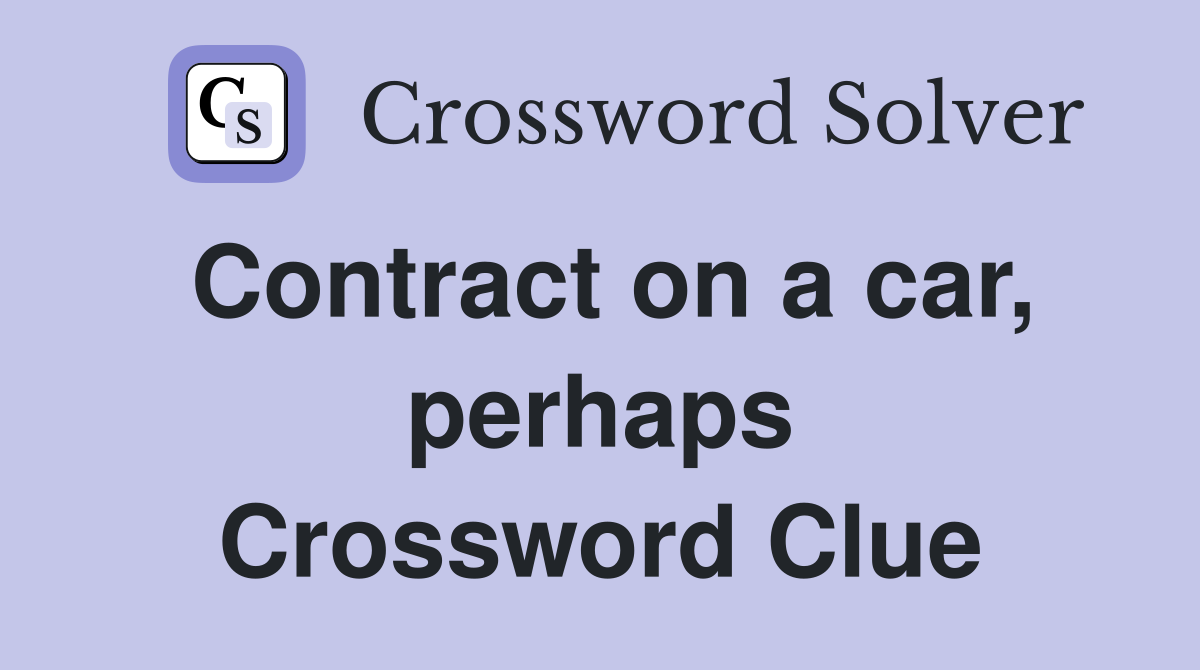 Contract on a car, perhaps Crossword Clue