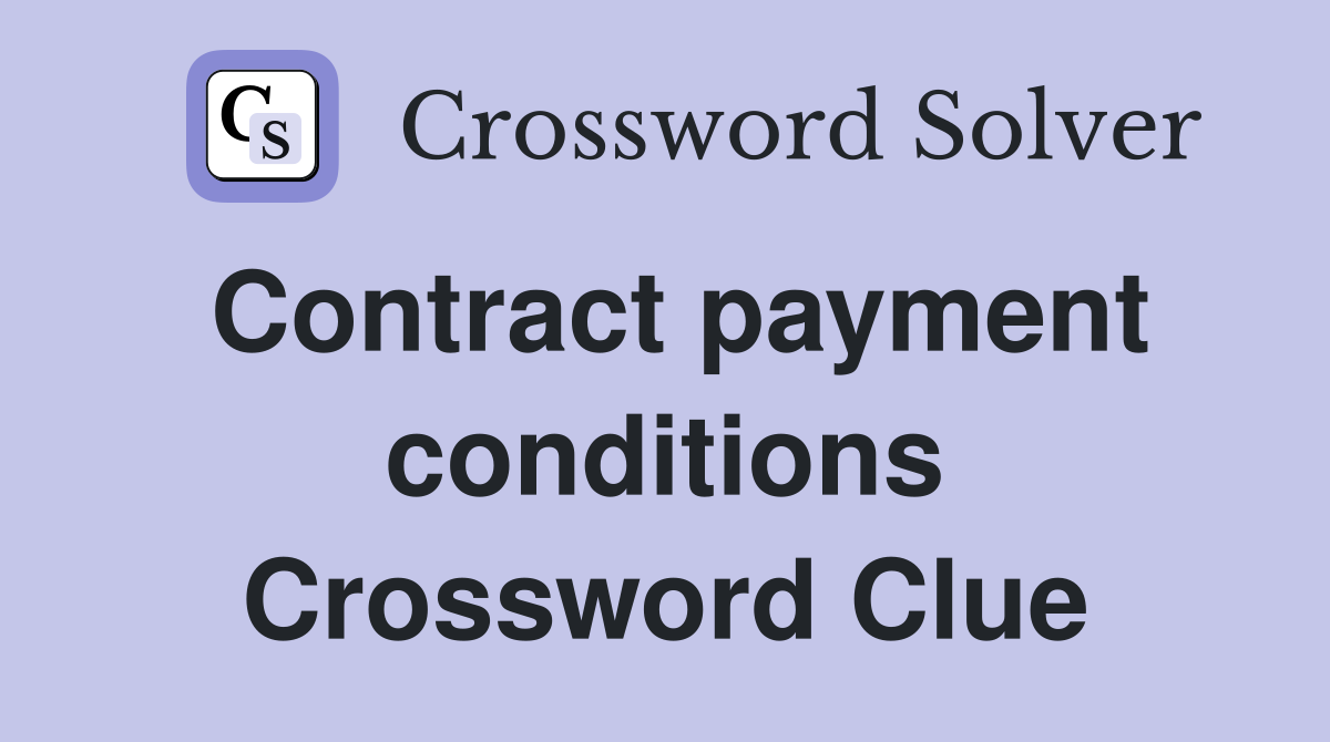 Contract payment conditions Crossword Clue