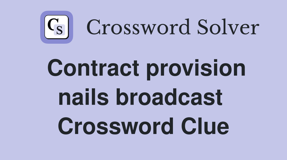 Contract provision nails broadcast  Crossword Clue