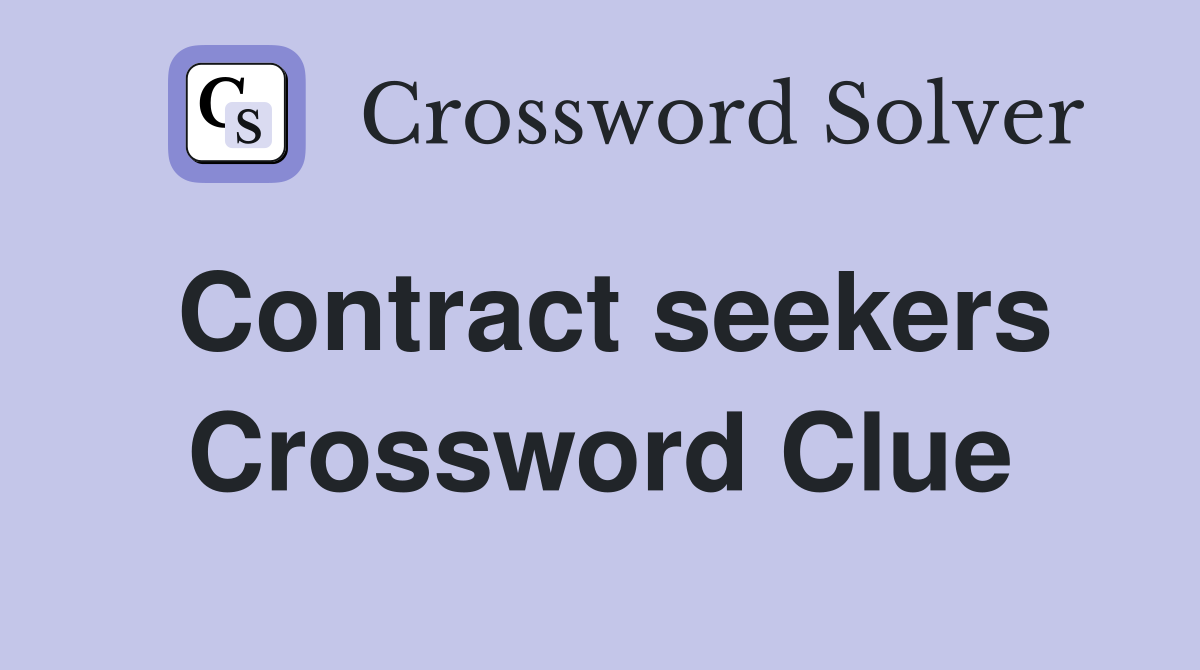 Contract seekers Crossword Clue
