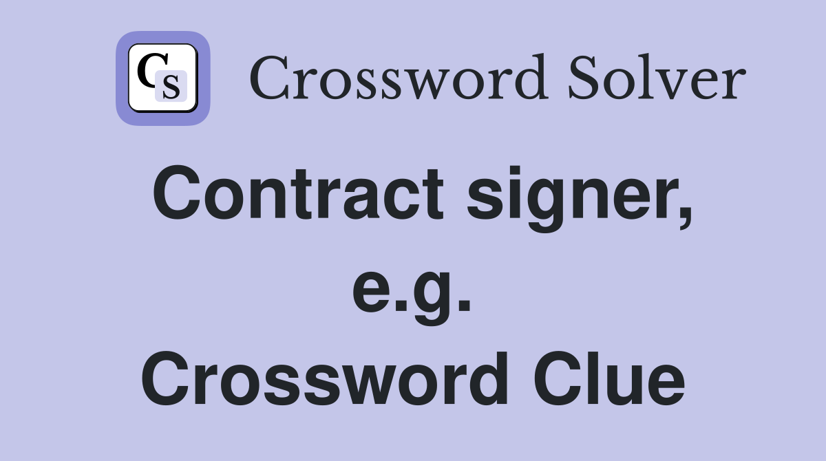Contract signer, e.g. Crossword Clue